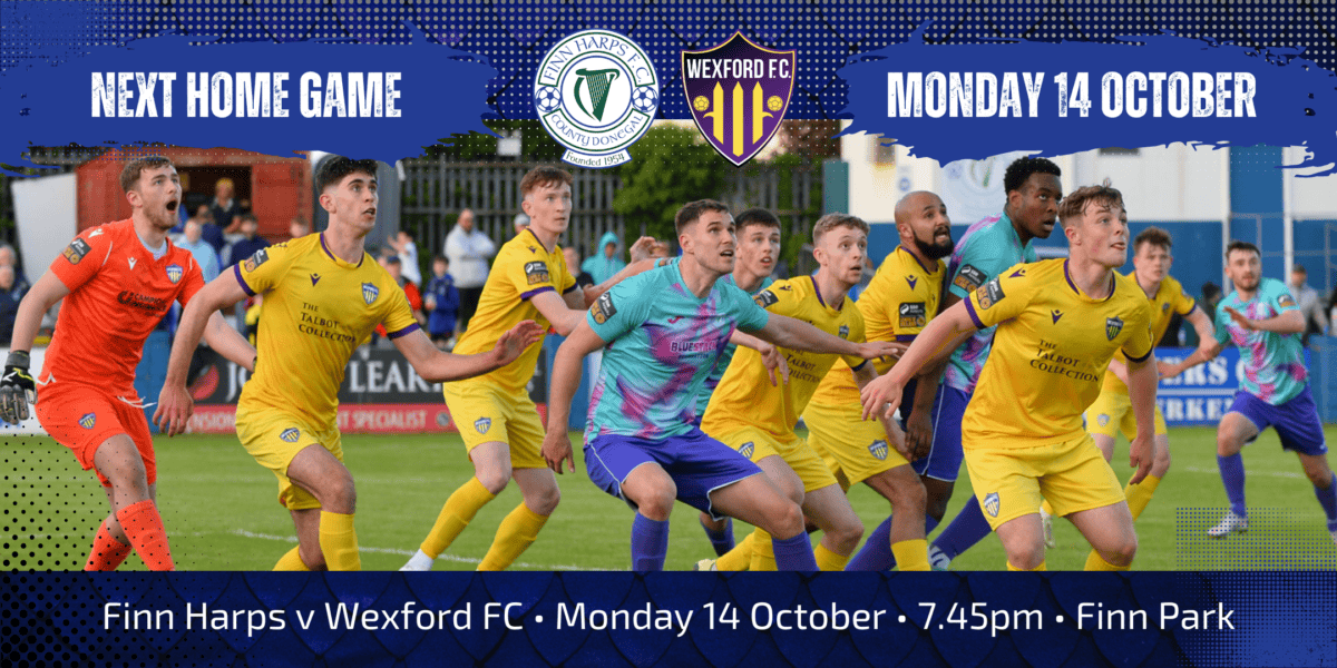 Finn Harps v Wexford FC • Monday 14 October, 7.45pm • Finn Park